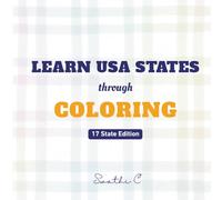 LEARN USA STATES THROUGH COLORING: 17 STATE EDITION
