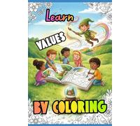 LEARN VALUES BY COLORING: Children's activity book for learning about friendship, kindness, and sharing. Magical drawings for boys and girls.