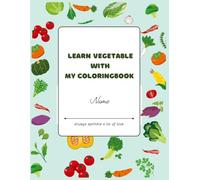 Learn Vegetable with My coloring book: Includes Simple & Cute Vegetable Illustrations to Color and Learn