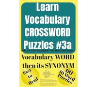 Learn Vocabulary CROSSWORD Puzzles #3a: 300 High School & College Admissions Words: Definitions, Synonyms & Pronunciations w/ 60 Easy-to-Read, ... (Prons., Defs., Roots, Syns./Ants.)