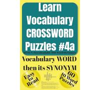 Learn Vocabulary CROSSWORD Puzzles #4a: 300 High School & College Admissions Words: Definitions, Synonyms & Pronunciations w/ 60 Easy-to-Read, ... (Prons., Defs., Roots, Syns./Ants.)