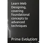 Learn Web Designing, covering foundational concepts to advanced techniques