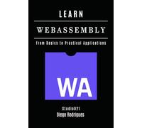 LEARN WebAssembly: From Basics to Practical Applications