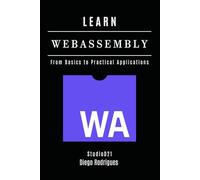 LEARN WebAssembly: From Basics to Practical Applications: 26