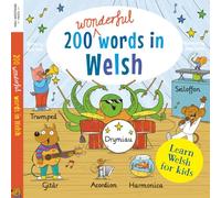 Learn Welsh for kids: 200 wonderful words in Welsh: First bilingual Welsh English word book for children: clothes, colours, food, transport, phrases and more!