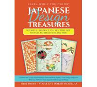 Learn While You Color™: Japanese Design Treasures Botanical, Abstract, and Beautiful Art Nouveau Patterns from 1902-1906: Unwind and Learn with ... Patterns from Japan’s Golden Age of Design