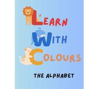 Learn With Colours: The Alphabet
