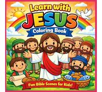 Learn with Jesus Coloring Book: Fun and Easy Bible Scenes for Kids Ages 4-8