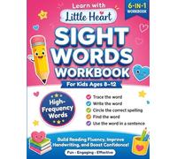 Learn with Little Heart: Sight Words Workbook for Kids Ages 8-12: A Trace, Write, Spell, Search, and Sentence Practice System to Build Reading Fluency, Handwriting Skills, and Word Confidence