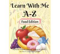 Learn With Me A-Z Food Edition: Phonics Workbook for Preschool and Kindergarten - Learn Alphabet Sounds with Fun Food Words