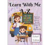Learn With Me A-Z School Edition: Phonics Workbook for Preschool and Kindergarten - Learn Letter Sounds with School-Themed Words