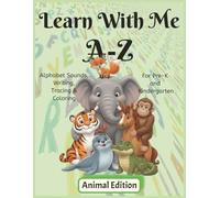 Learn With Me Animal Edition: Phonics Workbook for Preschool and Kindergarten - Letter Sounds, Tracing, and Early Reading Practice