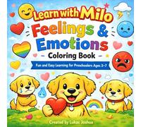 Learn with Milo: Feelings & Emotions Coloring Book: Fun and Easy Emotional Learning for Preschoolers Ages 3-7