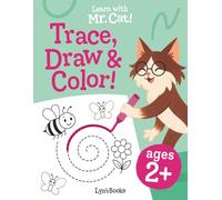 Learn with Mr. Cat - Trace, Draw and Color: Ages 2 and Up: A preschool workbook with simple lines, shapes to follow, and fun drawings to boost coordination and pencil control