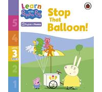 Learn with Peppa Phonics Level 3 Book 12 Stop That Balloon! (Phonics Reader)