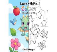 Learn with Pip: Colors - A Fun Coloring Book for Kids Ages 3-7