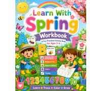 Learn With Spring Workbook: A Fun Preschool Activity Book for Ages 3-6 Featuring Alphabet, Numbers, Shapes, Colors, Tracing, and Cute Spring Coloring Pages for Early Learning