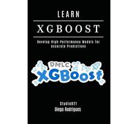 LEARN XGBoost: Build High-Performance Models for Accurate Predictions