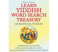 Learn Yiddish Word Search Treasury: 168 Bilingual Puzzles - Expressions, Holidays, Food & Folklore, Plus Wit, Slang, Blessings & Faith (Large Print)