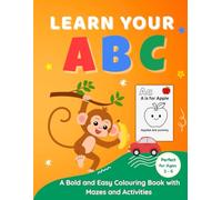 Learn Your ABC: A Bold and Easy Colouring Book with Mazes, Matching Activities and Find-the-Object Puzzles for Kids Aged 3-6 Years.