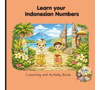 Learn your Indonesian Numbers: Colouring and Activity Book for people wanting to learn Indonesian Numbers