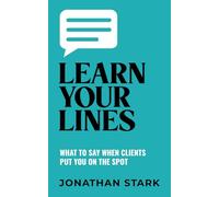 Learn Your Lines: What To Say When Your Clients Put You On The Spot