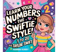 Learn Your Numbers, for a Swiftie!: 1 to 20 with Taylor Swift