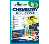 LearnCore Chemistry workbook for Grades 10-11 2026-2027: Essential Concepts, Atomic Structure, Periodicity, Bonding, Stoichiometry, Energetics, Acids ... Answers, Rationales, and Exam Review