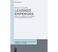 Learned Emperors: Science, Technology and Power at the Roman Imperial Court