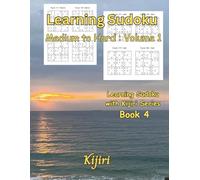 Learner Sudoku Medium to Hard Puzzle Book: Volume 1 By Kijiri: Learning Sudoku with Kijiri