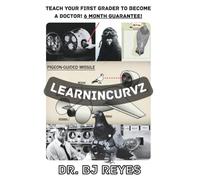 LEARNINCURVZ: B & W EDITION: TEACH MY FIRST GRADER TO BECOME A DOCTOR! 6 MONTH GUARANTEE!: 1