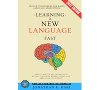 Learning a New Language Fast:: Proven Techniques for Rapid Language Acquisition {How to Master Any Language in Record Time with Memory Hacks and Immersion Strategies}