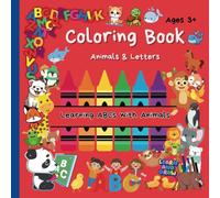 Learning ABCs with Animals Coloring Book: Discover the Alphabet with Animals: A Fun Coloring Adventure Learning ABCs and Earning a "I Know My ABCs" ... your child’s creativity and knowledge grow.
