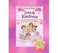 Learning About Love & Kindness: A Social-Emotional Learning Coloring & Craft Activity Book