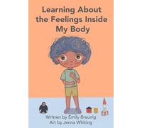 Learning About the Feelings Inside My Body: Helping Kids Understand Emotions and Other Internal Feelings