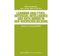 Learning Analytics, Artificial Intelligence und Data Mining in der Hochschulbildung: Beiträge zur Learning AID 2024 (Zukunft der Hochschule)