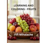 LEARNING AND COLORING - FRUITS: for children aged 4-10 years