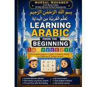 Learning Arabic from the Beginning: A Complete Beginner’s Guide to Reading Arabic for Beginners & Young Learners