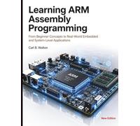 Learning ARM Assembly Programming: From Beginner Concepts to Real-World Embedded and System-Level Applications