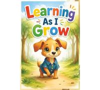 Learning As I Grow: A Heartwarming Story About Courage, Growth, and Learning From Mistakes