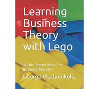 Learning Business Theory with Lego: 16 fun lesson ideas for Business teachers