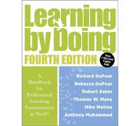 Learning by Doing: A Handbook for Professional Learning Communities at Work® (A Practical Guide for Implementing the Plc Process and Transforming Schools)