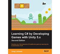 Learning C# by Developing Games with Unity 5.X Second Edition [Lingua inglese]