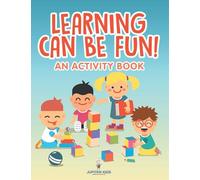 Learning Can Be Fun! (An Activity Book)
