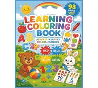 Learning Coloring Book Alphabet, shapes, colors, numbers, 98, page large print.: Educational coloring book for all ages.