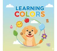 Learning Colors: A Fun and Engaging Picture Book for Toddlers and Preschoolers to Learn Basic Colors, Counting, and Object Recognition.