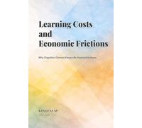 Learning Costs and Economic Frictions: Why Cognition Cannot Always Be Abstracted Away