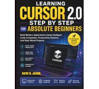 Learning Cursor 2.0 Step by Step for Absolute Beginners: Build Modern Applications Using Intelligent Code Completion, Productivity Systems, And Real-World Projects: 7
