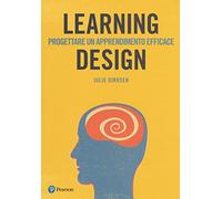 Learning design. Progettare un apprendimento efficace - Dirksen Julie