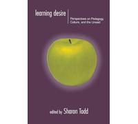 Learning Desire: Perspectives on Pedagogy, Culture, and the Unsaid